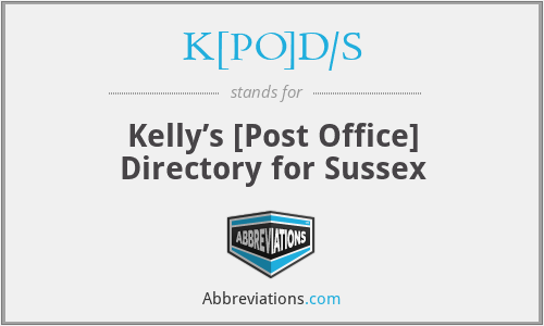 K[PO]D/S - Kelly’s [Post Office] Directory for Sussex